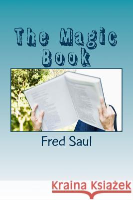 The Magic Book MR Fred M. Saul 9781522845317 Createspace Independent Publishing Platform - książka