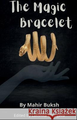 The Magic Bracelet Mahir Buksh 9798887837376 Notion Press, Inc. - książka