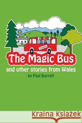 The Magic Bus and other stories from wales Barrett, Paul 9781495929298 Createspace - książka