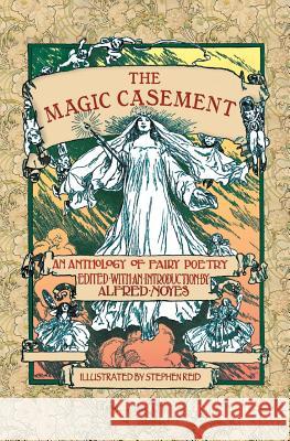 The Magic Casement: An Anthology of Fairy Poetry Alfred Noyes 9781633910539 Westphalia Press - książka