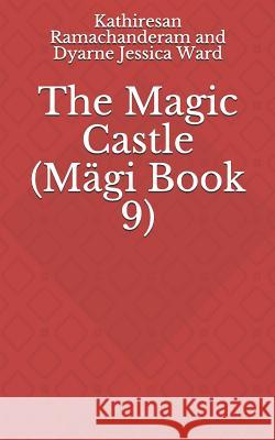 The Magic Castle Dyarne Jessica Ward Kathiresan Ramachanderam 9781718180345 Independently Published - książka