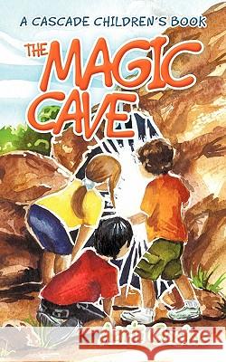 The Magic Cave: A Cascade Children's Book Gosine, Aarti 9781456770501 Authorhouse - książka