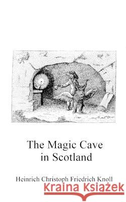 The Magic Cave in Scotland Adam McLean Heinrich Christoph Friedrich Knoll  9798386910693 Independently Published - książka