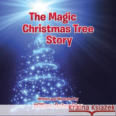 The Magic Christmas Tree Story William Schneider (University of Notre Dame USA) 9781504960236 Authorhouse - książka