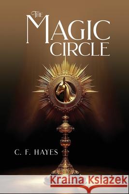 The Magic Circle C. F. Hayes 9781968296322 C. F. Hayes - książka