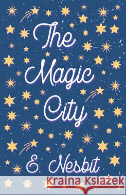 The Magic City E. Nesbit H. R. Millar 9781528713078 Read & Co. Children's - książka