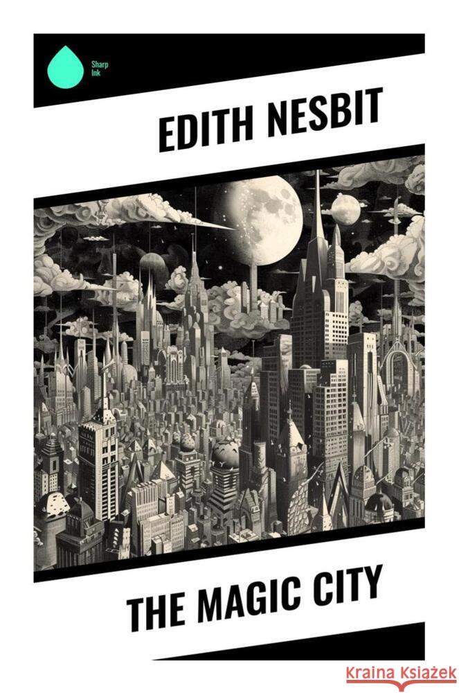 The Magic City Nesbit, Edith 9788028332617 Sharp Ink - książka