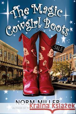 The Magic Cowgirl Boots Norm Miller 9781515211280 Createspace - książka