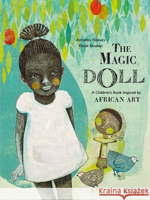 The Magic Doll: A Children's Book Inspired by African Art Adrienne Yabouza Elodie Nouhen 9783791374468 Prestel Junior - książka