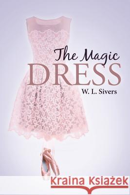 The Magic Dress W L Sivers 9781641401531 Christian Faith - książka