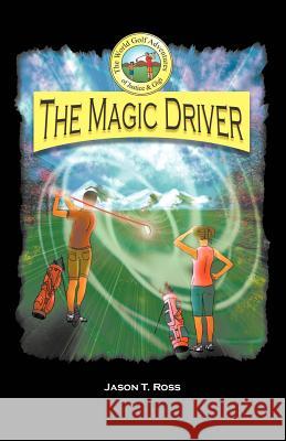 The Magic Driver Jason T Ross, Benedict Rullan 9780615458441 Curiously Cruising Publishing - książka