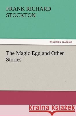 The Magic Egg and Other Stories  9783842437630 tredition GmbH - książka
