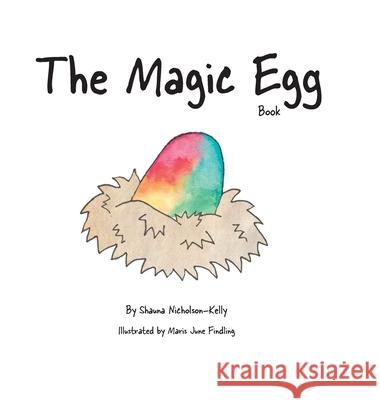 The Magic Egg Book Shauna Nicholson-Kelly Maris June Findling 9781945587580 Dancing Moon Press - książka