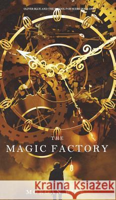 The Magic Factory (Oliver Blue and the School for Seers-Book One) Morgan Rice 9781640296725 Morgan Rice - książka