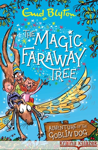 The Magic Faraway Tree: Adventure of the Goblin Dog Enid Blyton 9781444947281 Hachette Children's Group - książka