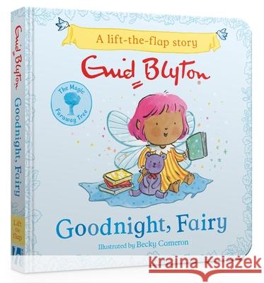The Magic Faraway Tree: Goodnight, Fairy: A Lift-the-Flap Story Enid Blyton 9781444973242 Hachette Children's Group - książka