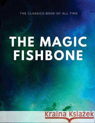The Magic Fishbone Charles Dickens 9781547065349 Createspace Independent Publishing Platform - książka