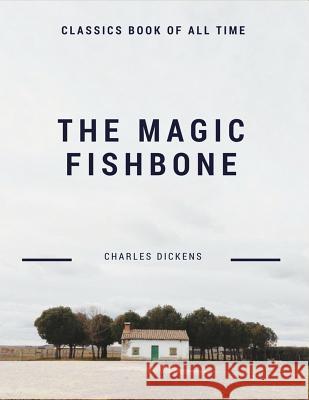 The Magic Fishbone Charles Dickens 9781548208516 Createspace Independent Publishing Platform - książka