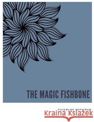The Magic Fishbone Charles Dickens 9781973952121 Createspace Independent Publishing Platform - książka