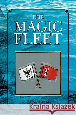 The Magic Fleet John Strang 9781425776770 Xlibris Corporation - książka