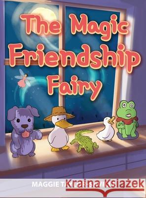 The Magic Friendship Fairy Maggie Taylor-Saville 9781956094329 Universal Breakthrough - książka