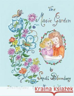 The Magic Garden Sandi Bloomberg 9781413423037 Xlibris Corporation - książka