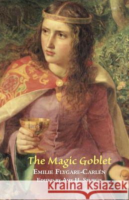 The Magic Goblet: A Swedish Tale Flygare-Carlen, Emilie 9780979233296 Valancourt Books - książka