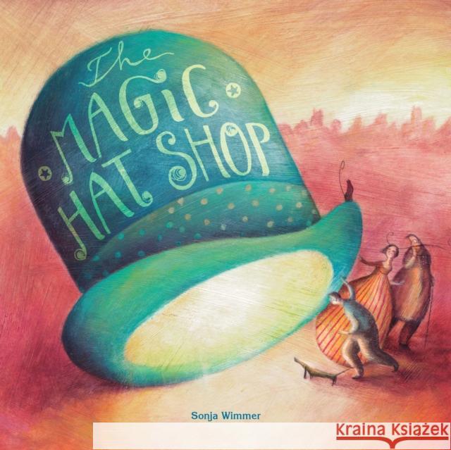 The Magic Hat Shop Sonja Wimmer Sonja Wimmer Jon Brokenbrow 9788416733651 Cuento de Luz SL - książka