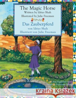 The Magic Horse -- Das Zauberpferd: Bilingual English-German Edition / Zweisprachige Ausgabe Englisch-Deutsch Idries Shah, Julie Freeman 9781948013512 Hoopoe Books - książka