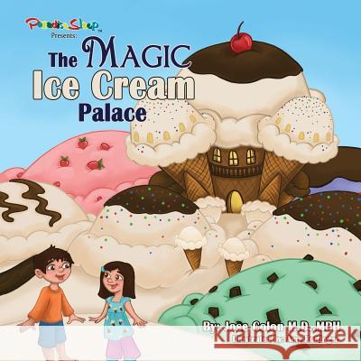 The Magic Ice Cream Palace Jose Colon Amy Rottinger 9781612442600 Halo Publishing International - książka