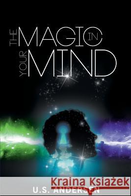 The Magic in Your Mind U. S. Andersen Uell S. Andersen 9781607966869 WWW.Snowballpublishing.com - książka