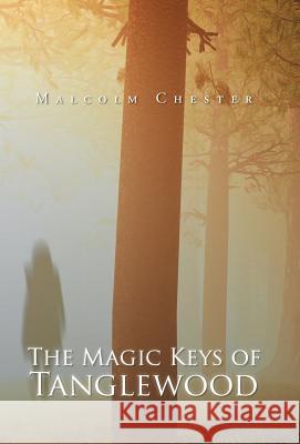 The Magic Keys of Tanglewood: Summer Camp Malcolm Chester 9781490775388 Trafford Publishing - książka