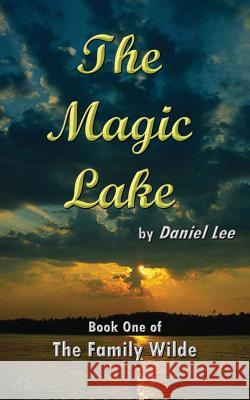 The Magic Lake Daniel Lee 9781499299762 Createspace - książka