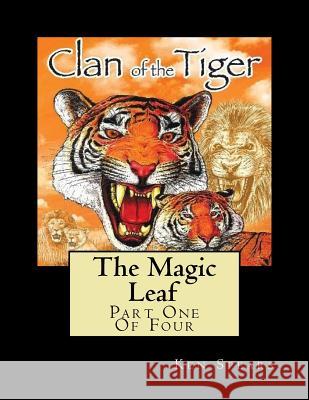 The Magic Leaf: Clan of the Tiger Ken Spears 9781519283245 Createspace Independent Publishing Platform - książka