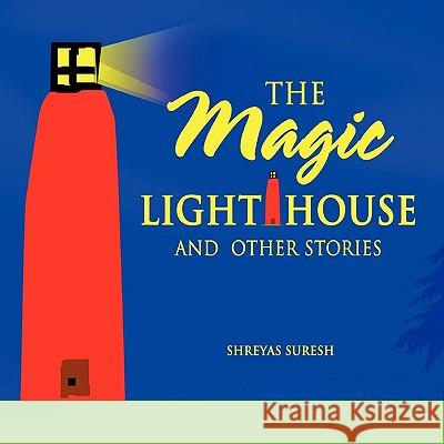 The Magic Lighthouse and other stories Shreyas Suresh 9780557364480 Lulu.com - książka