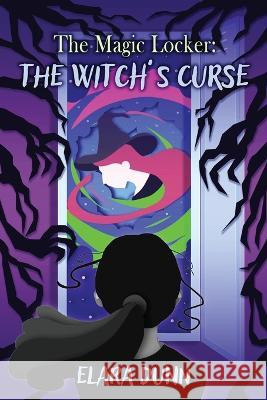 The Magic Locker: The Witch's Curse Elara Dunn Devma Zed  9781922936486 Pacific Teen - książka