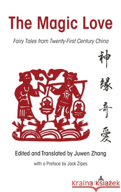 The Magic Love: Fairy Tales from Twenty-First Century China Zhang, Juwen 9781433192678 Peter Lang Publishing Inc - książka