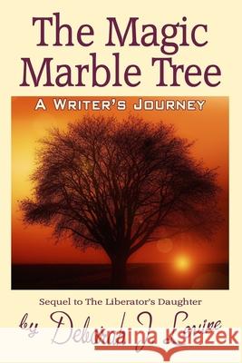 The Magic Marble Tree: A Writer's Journey Deborah J. Levine 9781720029809 Independently Published - książka