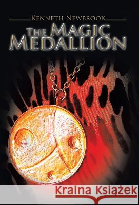 The Magic Medallion Kenneth Newbrook 9781490721019 Trafford Publishing - książka