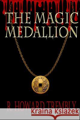The Magic Medallion R. Howard Trembly Morris Grover 9781499632781 Createspace - książka