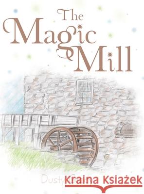 The Magic Mill Dusty Grady 9781489727220 Liferich - książka