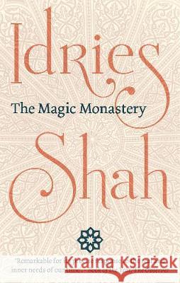 The Magic Monastery Idries Shah 9781784793852 ISF Publishing - książka