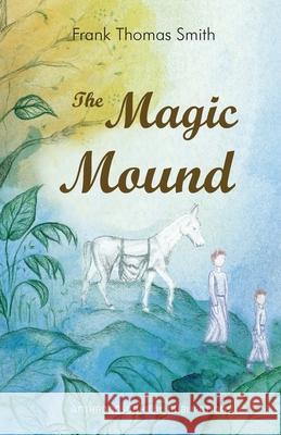 The Magic Mound Frank Thomas Smith James D. Stewart Ludmila Garcia Sa 9781948302258 Anthroposophical Publications - książka