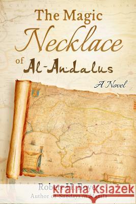 The Magic Necklace of Al-Andalus Robert H. Boye E. L. Risde Travis J. Vande 9780996942676 Peregrino Press - książka