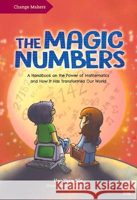 The Magic Numbers: A Handbook on the Power of Mathematics and How It Has Transformed Our World Yeen Nie Hoe David Liew 9789815066036 Marshall Cavendish Children - książka