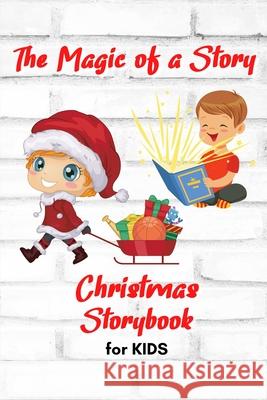 The Magic of a Story - Christmas STORYBOOK for KIDS: A beautiful Christmas Storybook for KIDS Special Bedtime or anytime reading Book with amazing pic Louie Waters 9781803891231 Worldwide Spark Publish - książka