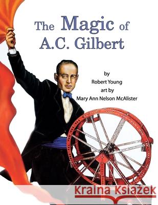 The Magic of A.C. Gilbert Robert Young 9780974219615 Real Writing Unlimited - książka
