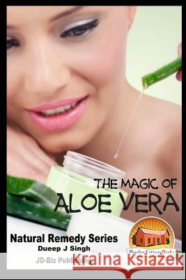 The Magic of Aloe Vera Dueep J. Singh John Davidson Mendon Cottage Books 9781517492311 Createspace - książka