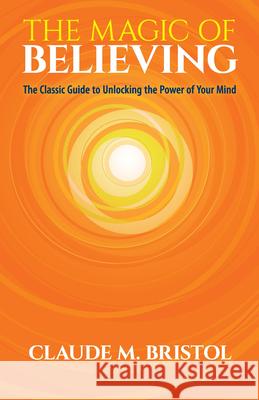 The Magic of Believing Claude Bristol 9780486832548 Dover Publications Inc. - książka