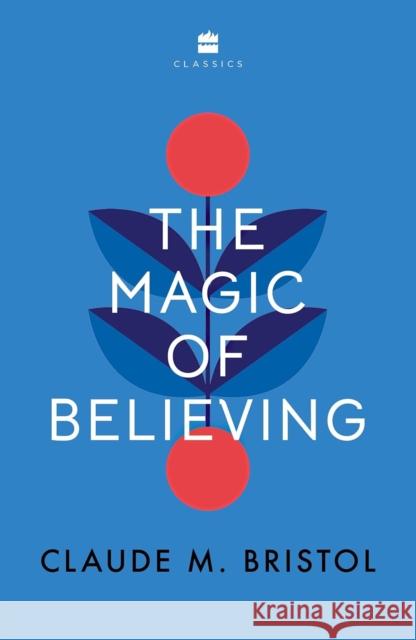 The Magic of Believing Claude M. Bristol 9789356996236 HarperCollins India - książka